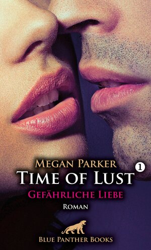 Buchcover Time of Lust | Band 1 | Gefährliche Liebe | Roman | Megan Parker | EAN 9783750798182 | ISBN 3-7507-9818-4 | ISBN 978-3-7507-9818-2