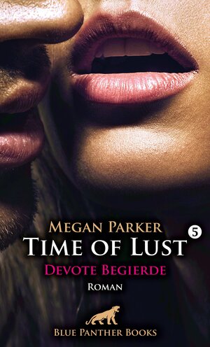 Buchcover Time of Lust | Band 5 | Devote Begierde | Roman | Megan Parker | EAN 9783750798342 | ISBN 3-7507-9834-6 | ISBN 978-3-7507-9834-2
