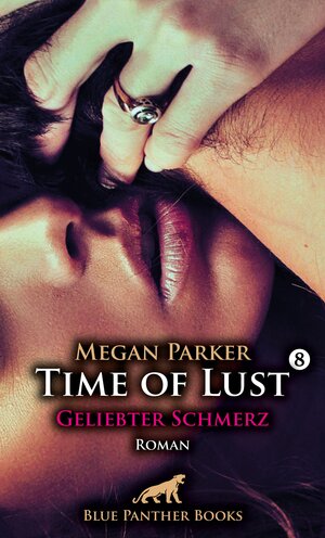 Buchcover Time of Lust | Band 8 | Geliebter Schmerz | Roman | Megan Parker | EAN 9783750798465 | ISBN 3-7507-9846-X | ISBN 978-3-7507-9846-5