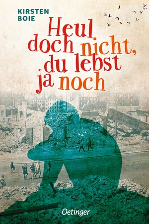 Buchcover Heul doch nicht, du lebst ja noch | Kirsten Boie | EAN 9783751201636 | ISBN 3-7512-0163-7 | ISBN 978-3-7512-0163-6