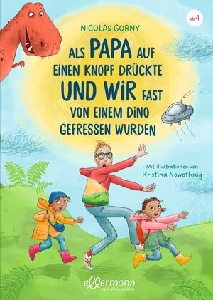 Buchcover Als Papa auf einen Knopf drückte und wir fast von einem Dino gefressen wurden | Nicolas Gorny | EAN 9783751400527 | ISBN 3-7514-0052-4 | ISBN 978-3-7514-0052-7