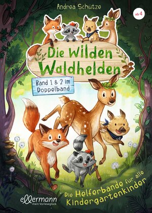 Buchcover Die wilden Waldhelden. Die Helferbande für alle Kindergartenkinder | Andrea Schütze | EAN 9783751400855 | ISBN 3-7514-0085-0 | ISBN 978-3-7514-0085-5