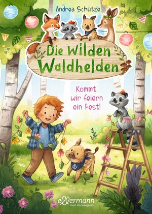 Buchcover Die wilden Waldhelden. Kommt, wir feiern ein Fest! | Andrea Schütze | EAN 9783751401098 | ISBN 3-7514-0109-1 | ISBN 978-3-7514-0109-8