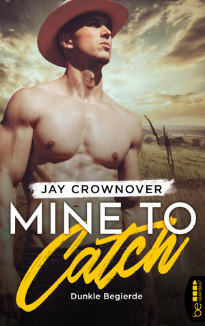Buchcover Mine to Catch – Dunkle Begierde | Jay Crownover | EAN 9783751707565 | ISBN 3-7517-0756-5 | ISBN 978-3-7517-0756-5