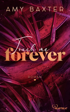 Buchcover Touch me forever | Amy Baxter | EAN 9783751707824 | ISBN 3-7517-0782-4 | ISBN 978-3-7517-0782-4
