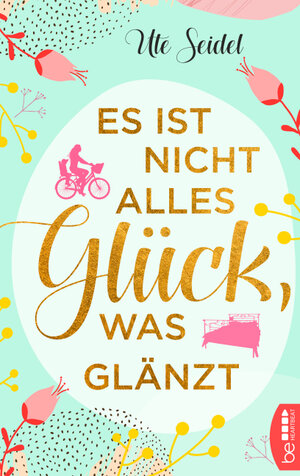 Buchcover Es ist nicht alles Glück, was glänzt | Ute Seidel | EAN 9783751709552 | ISBN 3-7517-0955-X | ISBN 978-3-7517-0955-2