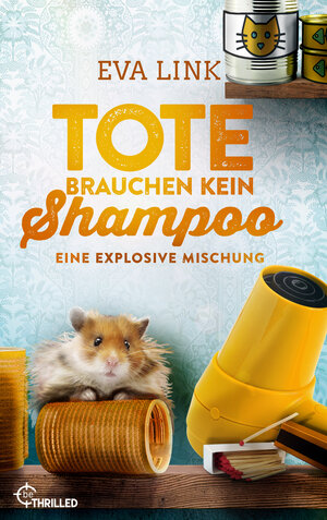 Buchcover Tote brauchen kein Shampoo - Eine explosive Mischung | Eva Link | EAN 9783751716666 | ISBN 3-7517-1666-1 | ISBN 978-3-7517-1666-6