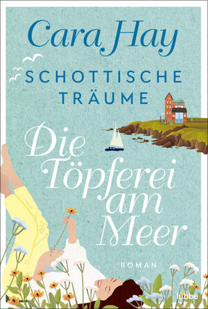 Buchcover Schottische Träume - Die Töpferei am Meer | Cara Hay | EAN 9783751720922 | ISBN 3-7517-2092-8 | ISBN 978-3-7517-2092-2