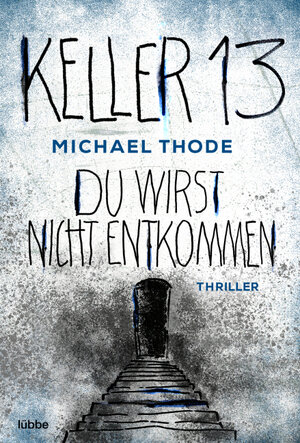 Buchcover Keller 13. Du wirst nicht entkommen | Michael Thode | EAN 9783751721165 | ISBN 3-7517-2116-9 | ISBN 978-3-7517-2116-5