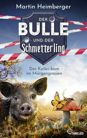 Buchcover Der Bulle und der Schmetterling - Der Keiler kam im Morgengrauen | Martin Heimberger | EAN 9783751741293 | ISBN 3-7517-4129-1 | ISBN 978-3-7517-4129-3