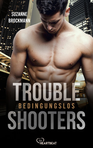 Buchcover Troubleshooters - Bedingungslos | Suzanne Brockmann | EAN 9783751746564 | ISBN 3-7517-4656-0 | ISBN 978-3-7517-4656-4