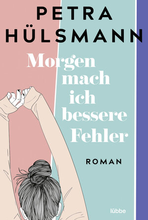 Buchcover Morgen mach ich bessere Fehler | Petra Hülsmann | EAN 9783751747547 | ISBN 3-7517-4754-0 | ISBN 978-3-7517-4754-7
