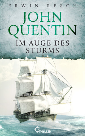 Buchcover John Quentin - Im Auge des Sturms | Erwin Resch | EAN 9783751747578 | ISBN 3-7517-4757-5 | ISBN 978-3-7517-4757-8