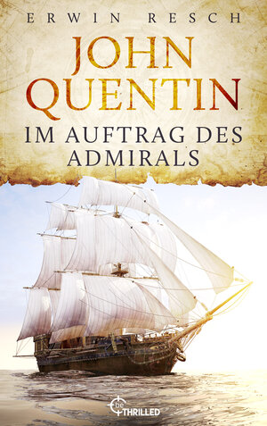 Buchcover John Quentin - Im Auftrag des Admirals | Erwin Resch | EAN 9783751747585 | ISBN 3-7517-4758-3 | ISBN 978-3-7517-4758-5