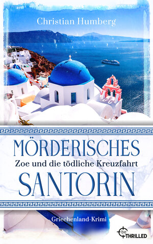 Buchcover Mörderisches Santorin - Zoe und die tödliche Kreuzfahrt | Christian Humberg | EAN 9783751750318 | ISBN 3-7517-5031-2 | ISBN 978-3-7517-5031-8