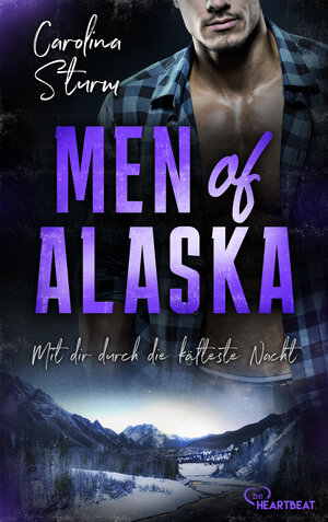 Buchcover Men of Alaska - Mit dir durch die kälteste Nacht | Carolina Sturm | EAN 9783751756440 | ISBN 3-7517-5644-2 | ISBN 978-3-7517-5644-0