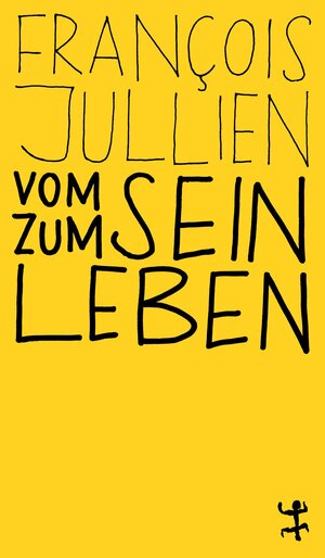 Buchcover Vom Sein zum Leben | François Jullien | EAN 9783751801201 | ISBN 3-7518-0120-0 | ISBN 978-3-7518-0120-1