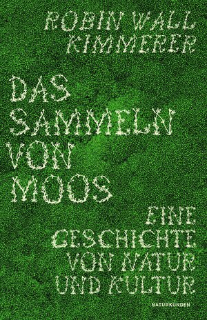 Buchcover Das Sammeln von Moos | Robin Wall Kimmerer | EAN 9783751802123 | ISBN 3-7518-0212-6 | ISBN 978-3-7518-0212-3