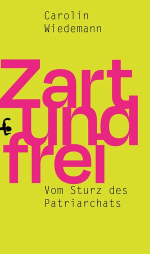 Buchcover Zart und frei | Dr. Carolin Wiedemann | EAN 9783751803137 | ISBN 3-7518-0313-0 | ISBN 978-3-7518-0313-7