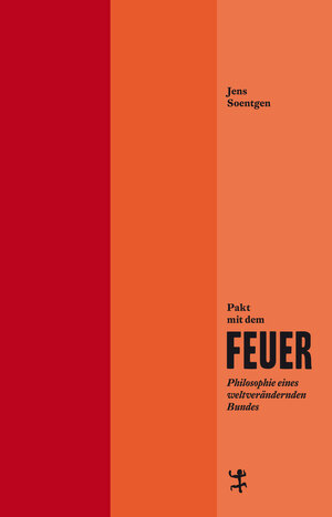 Buchcover Pakt mit dem Feuer | Jens Soentgen | EAN 9783751803403 | ISBN 3-7518-0340-8 | ISBN 978-3-7518-0340-3