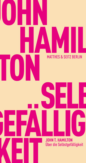 Buchcover Über die Selbstgefälligkeit | John T. Hamilton | EAN 9783751805032 | ISBN 3-7518-0503-6 | ISBN 978-3-7518-0503-2