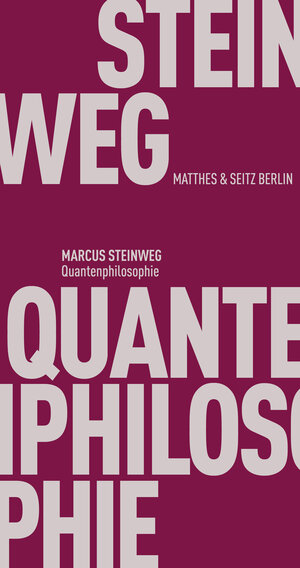 Buchcover Quantenphilosophie | Marcus Steinweg | EAN 9783751805063 | ISBN 3-7518-0506-0 | ISBN 978-3-7518-0506-3