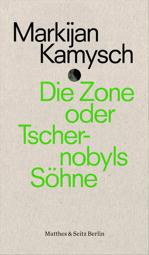 Buchcover Die Zone oder Tschernobyls Söhne | Markijan Kamysch | EAN 9783751808019 | ISBN 3-7518-0801-9 | ISBN 978-3-7518-0801-9