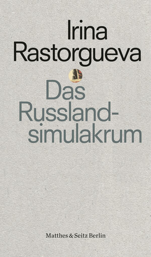 Buchcover Das Russlandsimulakrum | Irina Rastorgueva | EAN 9783751808026 | ISBN 3-7518-0802-7 | ISBN 978-3-7518-0802-6
