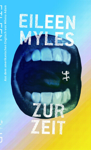 Buchcover Zur Zeit | Eileen Myles | EAN 9783751809108 | ISBN 3-7518-0910-4 | ISBN 978-3-7518-0910-8