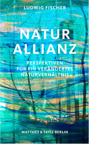 Buchcover Naturallianz | Ludwig Fischer | EAN 9783751820264 | ISBN 3-7518-2026-4 | ISBN 978-3-7518-2026-4