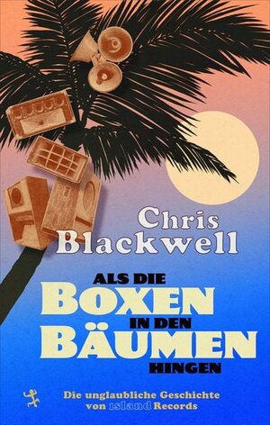 Buchcover Als die Boxen in den Bäumen hingen | Chris Blackwell | EAN 9783751820622 | ISBN 3-7518-2062-0 | ISBN 978-3-7518-2062-2