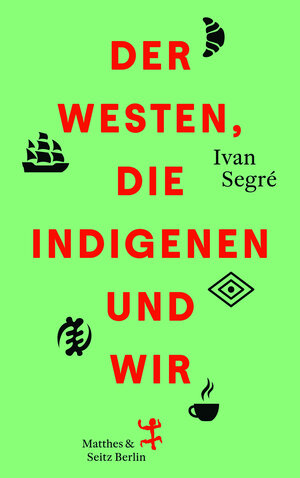 Buchcover Der Westen, die Indigenen und wir | Ivan Segré | EAN 9783751820905 | ISBN 3-7518-2090-6 | ISBN 978-3-7518-2090-5