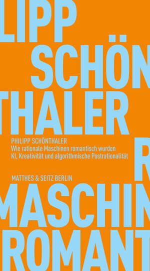 Buchcover Wie rationale Maschinen romantisch wurden | Philipp Schönthaler | EAN 9783751830096 | ISBN 3-7518-3009-X | ISBN 978-3-7518-3009-6