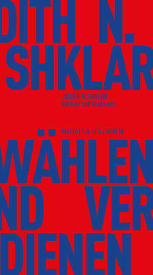 Buchcover Wählen und Verdienen | Judith N. Shklar | EAN 9783751830225 | ISBN 3-7518-3022-7 | ISBN 978-3-7518-3022-5