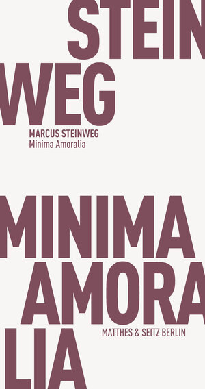 Buchcover Minima Amoralia | Marcus Steinweg | EAN 9783751830393 | ISBN 3-7518-3039-1 | ISBN 978-3-7518-3039-3