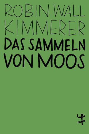 Buchcover Das Sammeln von Moos | Robin Wall Kimmerer | EAN 9783751840064 | ISBN 3-7518-4006-0 | ISBN 978-3-7518-4006-4