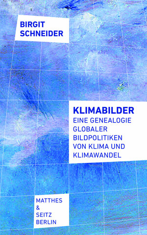 Buchcover Klimabilder | Birgit Schneider | EAN 9783751864053 | ISBN 3-7518-6405-9 | ISBN 978-3-7518-6405-3