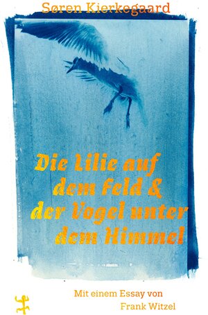 Buchcover Die Lilie auf dem Feld und der Vogel unter dem Himmel | Søren Kierkegaard | EAN 9783751865029 | ISBN 3-7518-6502-0 | ISBN 978-3-7518-6502-9