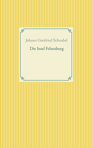 Buchcover Die Insel Felsenburg | Johann Gottfried Schnabel | EAN 9783751901819 | ISBN 3-7519-0181-7 | ISBN 978-3-7519-0181-9