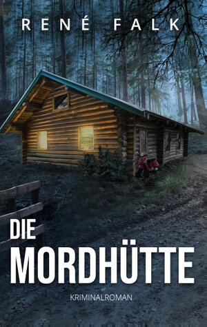 Buchcover Die Mordhütte | René Falk | EAN 9783751902793 | ISBN 3-7519-0279-1 | ISBN 978-3-7519-0279-3