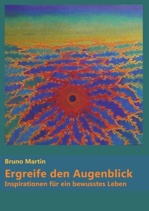 Buchcover Ergreife den Augenblick | Bruno Martin | EAN 9783751903387 | ISBN 3-7519-0338-0 | ISBN 978-3-7519-0338-7