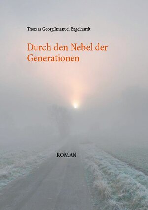 Buchcover Durch den Nebel der Generationen | Thomas Georg Imanuel Engelhardt | EAN 9783751903462 | ISBN 3-7519-0346-1 | ISBN 978-3-7519-0346-2