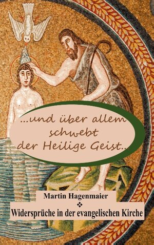 Buchcover ... und über allem schwebt der Heilige Geist ... | Martin Hagenmaier | EAN 9783751904414 | ISBN 3-7519-0441-7 | ISBN 978-3-7519-0441-4