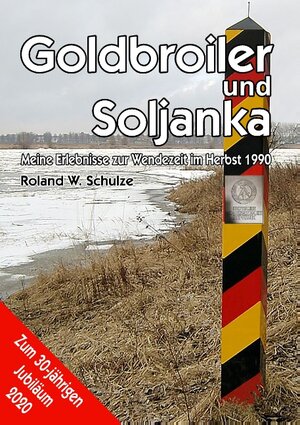 Buchcover Goldbroiler und Soljanka | Roland W. Schulze | EAN 9783751904780 | ISBN 3-7519-0478-6 | ISBN 978-3-7519-0478-0