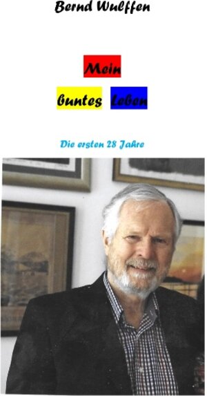 Buchcover Mein buntes Leben | Bernd Wulffen | EAN 9783751906067 | ISBN 3-7519-0606-1 | ISBN 978-3-7519-0606-7