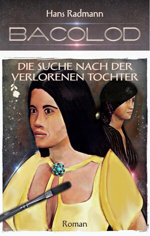 Buchcover Bacolod - Die Suche nach der verlorenen Tochter | Hans Radmann | EAN 9783751906654 | ISBN 3-7519-0665-7 | ISBN 978-3-7519-0665-4