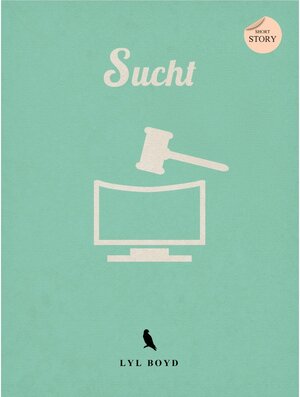 Buchcover Sucht | Lyl Boyd | EAN 9783751906760 | ISBN 3-7519-0676-2 | ISBN 978-3-7519-0676-0