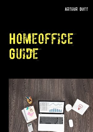 Buchcover Homeoffice Guide | Arthur Dutt | EAN 9783751907224 | ISBN 3-7519-0722-X | ISBN 978-3-7519-0722-4