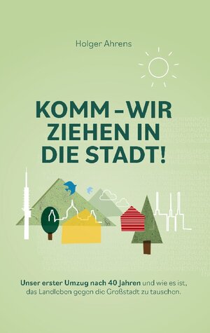Buchcover KOMM - Wir ziehen in die Stadt | Holger Ahrens | EAN 9783751908429 | ISBN 3-7519-0842-0 | ISBN 978-3-7519-0842-9