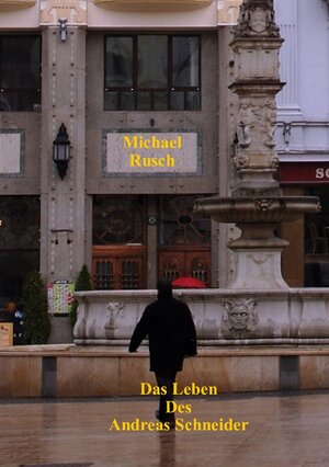 Buchcover Das Leben des Andreas Schneider | Michael Rusch | EAN 9783751908443 | ISBN 3-7519-0844-7 | ISBN 978-3-7519-0844-3
